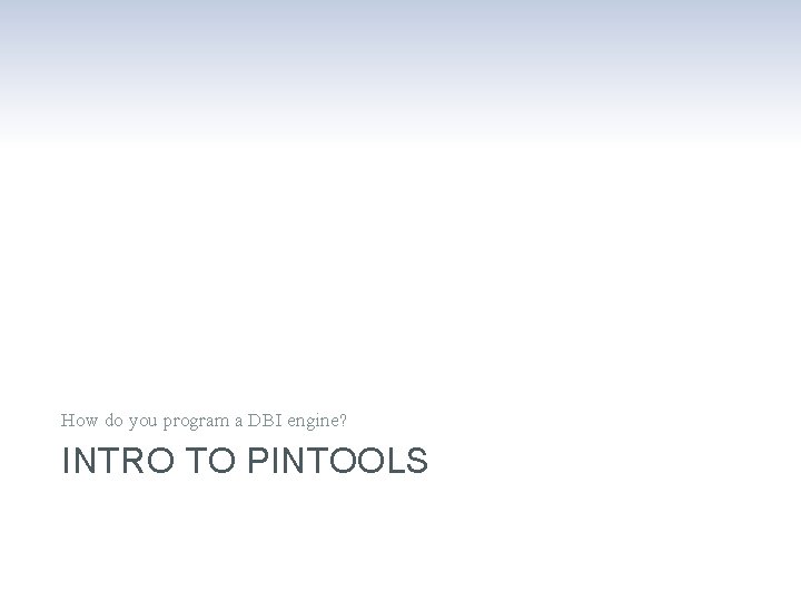 How do you program a DBI engine? INTRO TO PINTOOLS 