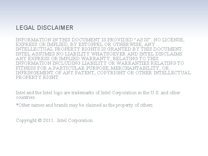 LEGAL DISCLAIMER INFORMATION IN THIS DOCUMENT IS PROVIDED “AS IS”. NO LICENSE, EXPRESS OR
