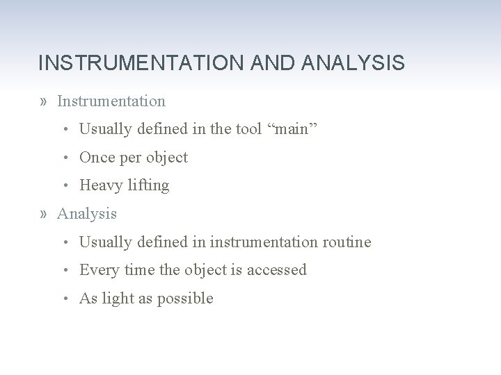 INSTRUMENTATION AND ANALYSIS » Instrumentation • Usually defined in the tool “main” • Once