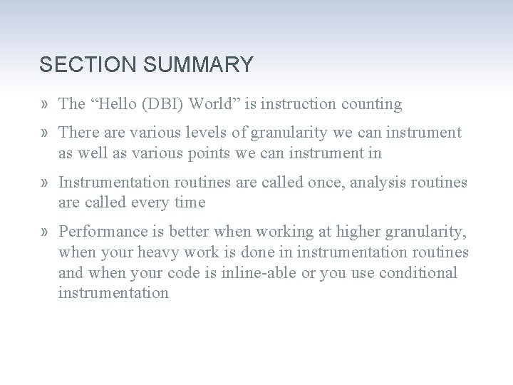 SECTION SUMMARY » The “Hello (DBI) World” is instruction counting » There are various