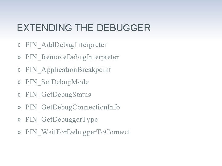 EXTENDING THE DEBUGGER » PIN_Add. Debug. Interpreter » PIN_Remove. Debug. Interpreter » PIN_Application. Breakpoint