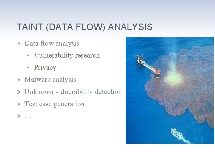 TAINT (DATA FLOW) ANALYSIS » Data flow analysis • Vulnerability research • Privacy »