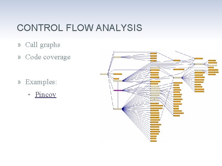 CONTROL FLOW ANALYSIS » Call graphs » Code coverage » Examples: • Pincov 