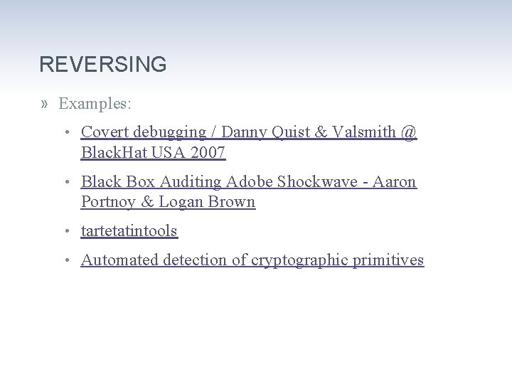 REVERSING » Examples: • Covert debugging / Danny Quist & Valsmith @ Black. Hat