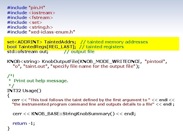 #include #include "pin. H" <iostream> <fstream> <set> <string. h> "xed-iclass-enum. h" set<ADDRINT> Tainted. Addrs;
