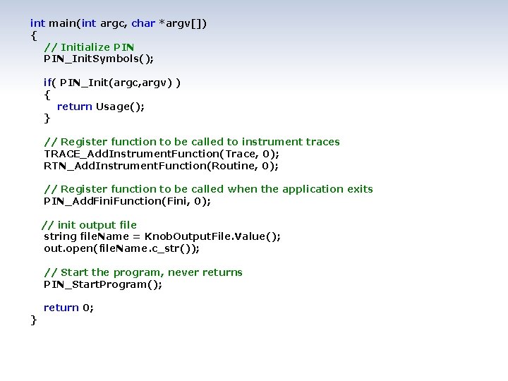 int main(int argc, char *argv[]) { // Initialize PIN_Init. Symbols(); if( PIN_Init(argc, argv) )