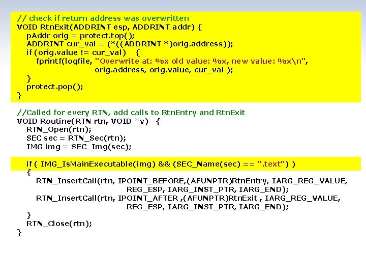 // check if return address was overwritten VOID Rtn. Exit(ADDRINT esp, ADDRINT addr) {