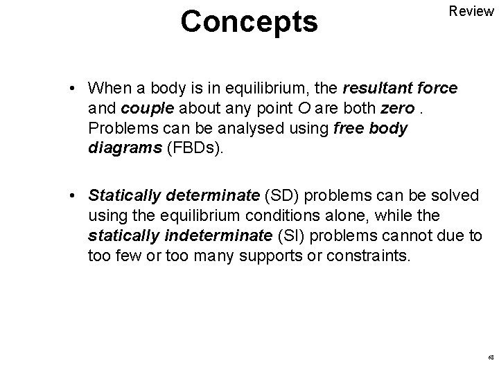 Concepts Review • When a body is in equilibrium, the resultant force and couple Concepts Review • When a body is in equilibrium, the resultant force and couple