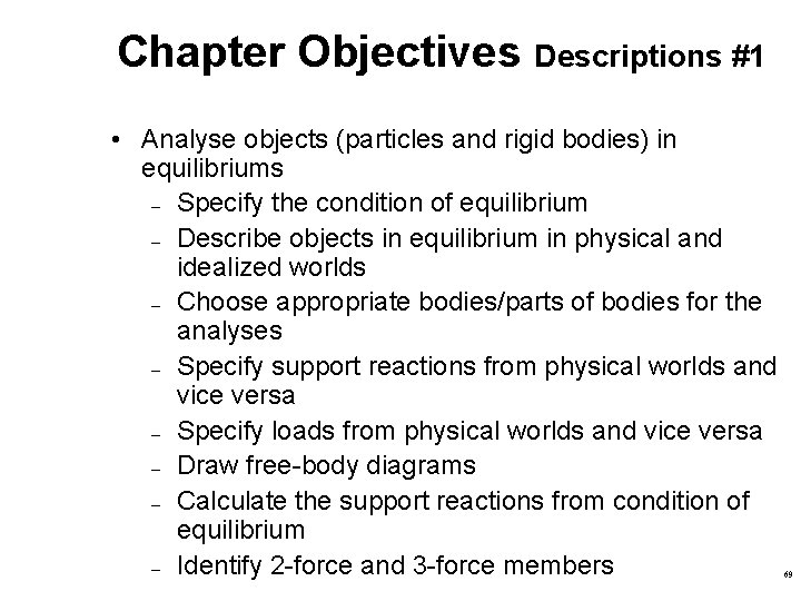 Chapter Objectives Descriptions #1 • Analyse objects (particles and rigid bodies) in equilibriums – Chapter Objectives Descriptions #1 • Analyse objects (particles and rigid bodies) in equilibriums –