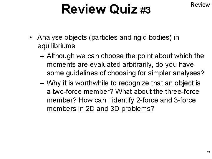 Review Quiz #3 Review • Analyse objects (particles and rigid bodies) in equilibriums – Review Quiz #3 Review • Analyse objects (particles and rigid bodies) in equilibriums –