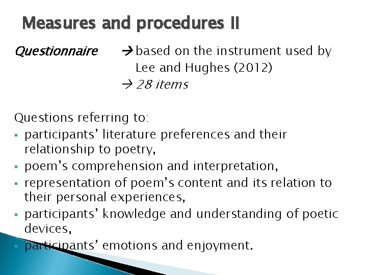 Measures and procedures II Questionnaire based on the instrument used by Lee and Hughes