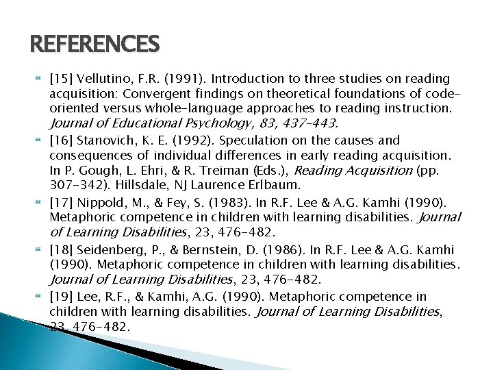 REFERENCES [15] Vellutino, F. R. (1991). Introduction to three studies on reading acquisition: Convergent