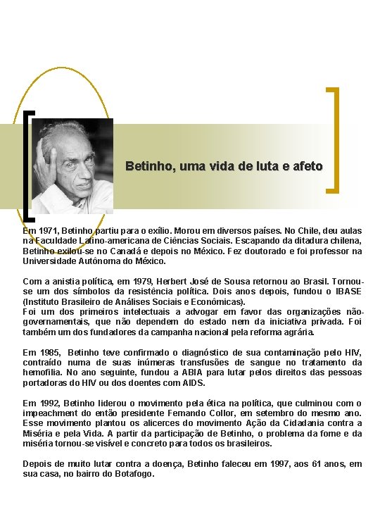 Betinho, uma vida de luta e afeto Em 1971, Betinho partiu para o exílio.