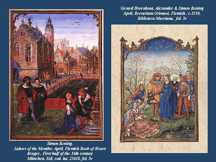 Gerard Horenbout, Alexander & Simon Bening April, Brevarium Grimani, Flemish , c. 1510, Biblioteca