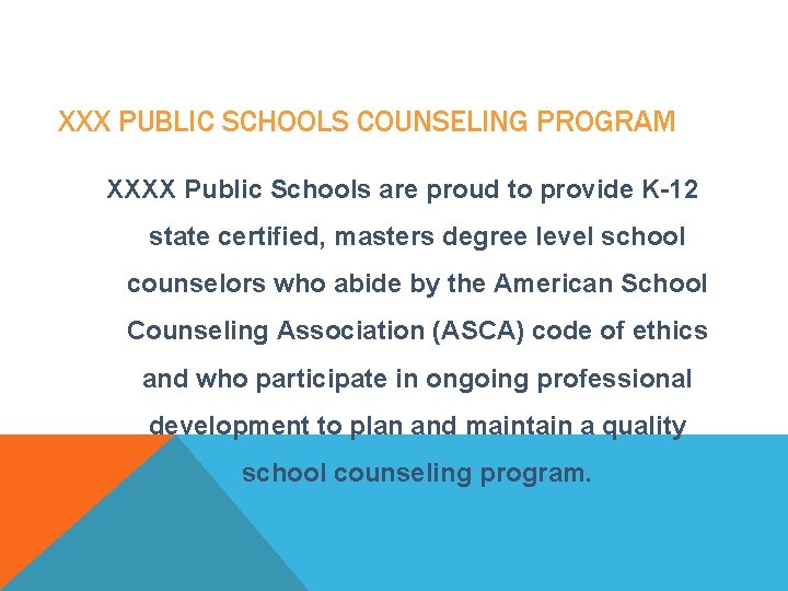 XXX PUBLIC SCHOOLS COUNSELING PROGRAM XXXX Public Schools are proud to provide K-12 state
