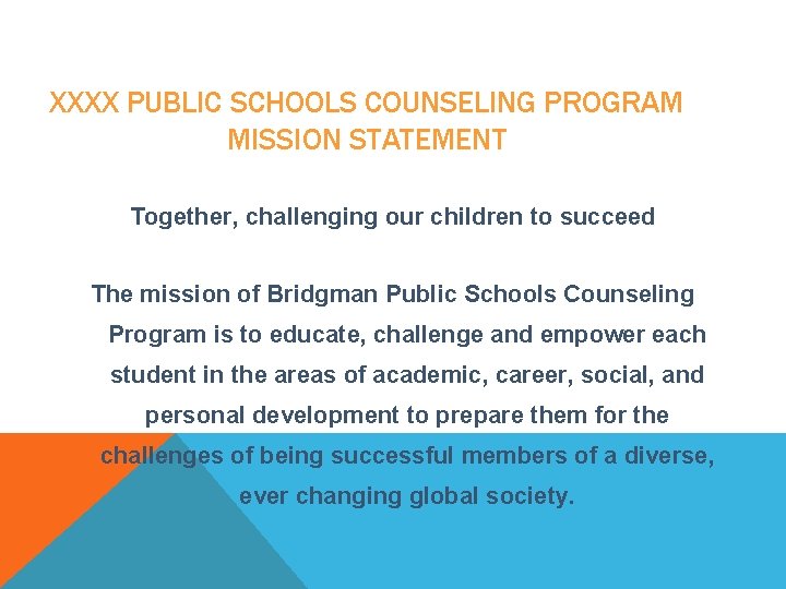 XXXX PUBLIC SCHOOLS COUNSELING PROGRAM MISSION STATEMENT Together, challenging our children to succeed The