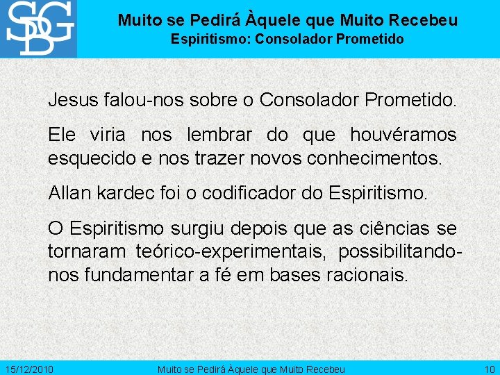 Muito se Pedirá Àquele que Muito Recebeu Espiritismo: Consolador Prometido Jesus falou-nos sobre o