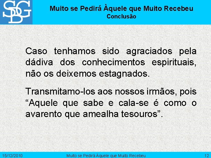 Muito se Pedirá Àquele que Muito Recebeu Conclusão Caso tenhamos sido agraciados pela dádiva