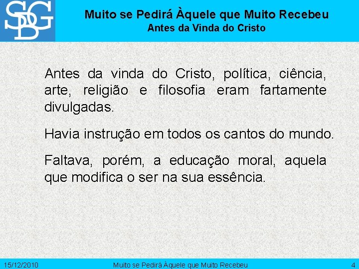 Muito se Pedirá Àquele que Muito Recebeu Antes da Vinda do Cristo Antes da