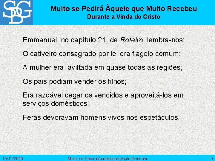 Muito se Pedirá Àquele que Muito Recebeu Durante a Vinda do Cristo Emmanuel, no