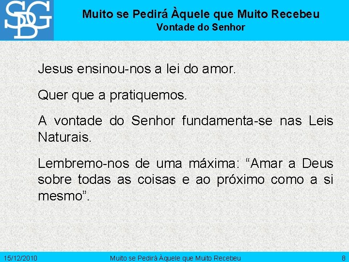 Muito se Pedirá Àquele que Muito Recebeu Vontade do Senhor Jesus ensinou-nos a lei