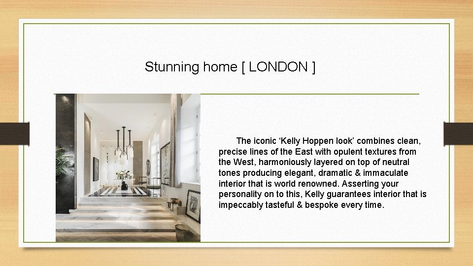 Stunning home [ LONDON ] The iconic ‘Kelly Hoppen look’ combines clean, precise lines