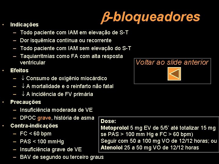  • • -bloqueadores Indicações – Todo paciente com IAM em elevação de S-T