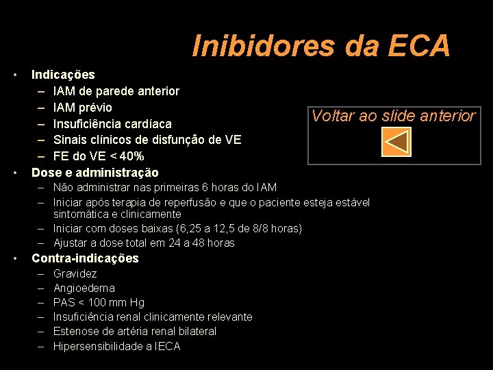 Inibidores da ECA • • Indicações – IAM de parede anterior – IAM prévio