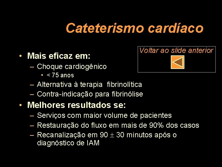 Cateterismo cardíaco • Mais eficaz em: Voltar ao slide anterior – Choque cardiogênico •