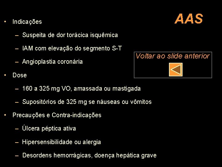 AAS • Indicações – Suspeita de dor torácica isquêmica – IAM com elevação do