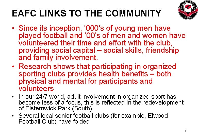 EAFC LINKS TO THE COMMUNITY • Since its inception, ‘ 000’s of young men