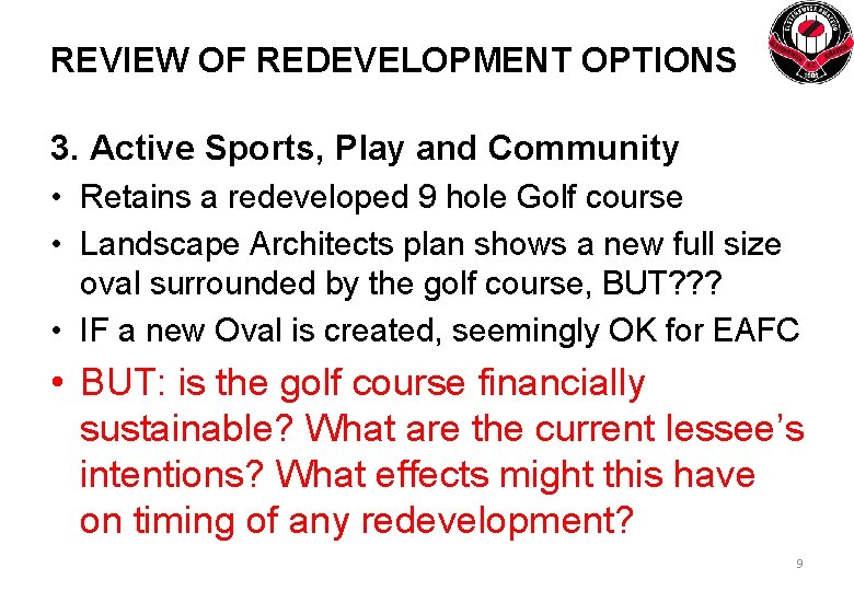 REVIEW OF REDEVELOPMENT OPTIONS 3. Active Sports, Play and Community • Retains a redeveloped