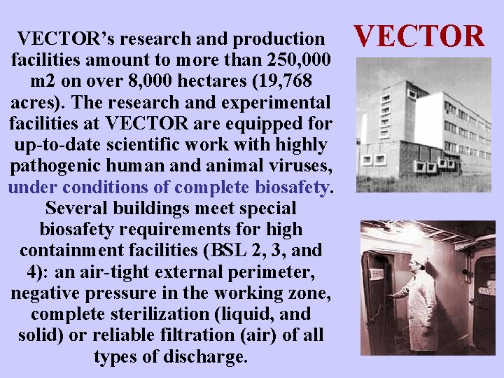VECTOR’s research and production facilities amount to more than 250, 000 m 2 on