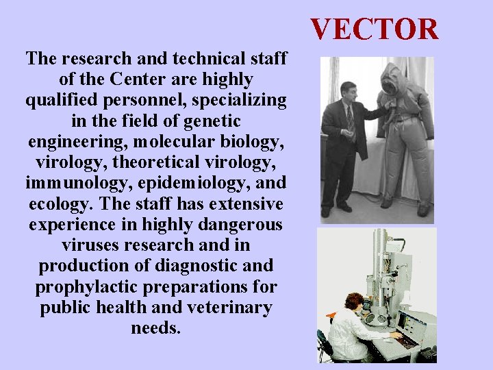 VECTOR The research and technical staff of the Center are highly qualified personnel, specializing