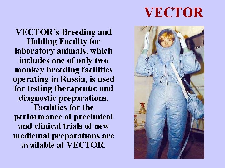 VECTOR’s Breeding and Holding Facility for laboratory animals, which includes one of only two