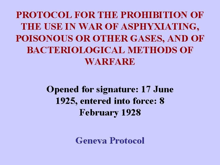 PROTOCOL FOR THE PROHIBITION OF THE USE IN WAR OF ASPHYXIATING, POISONOUS OR OTHER