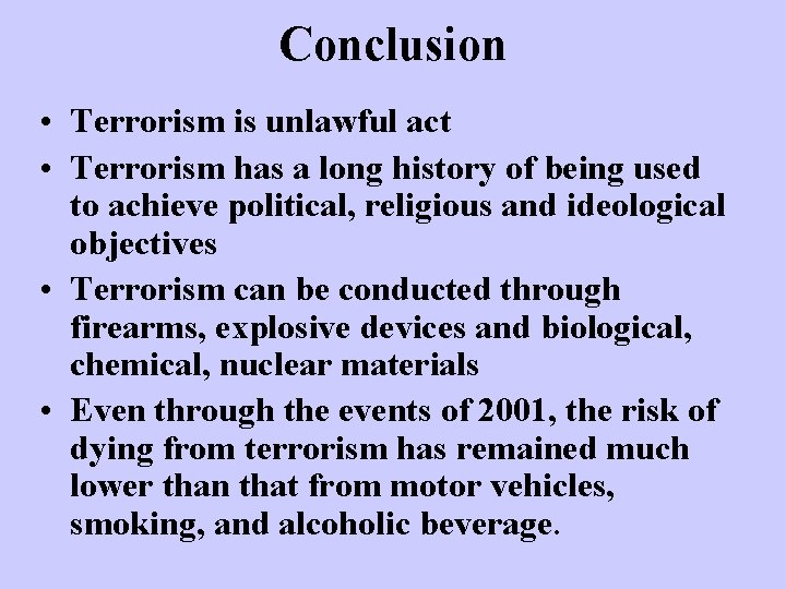 Conclusion • Terrorism is unlawful act • Terrorism has a long history of being