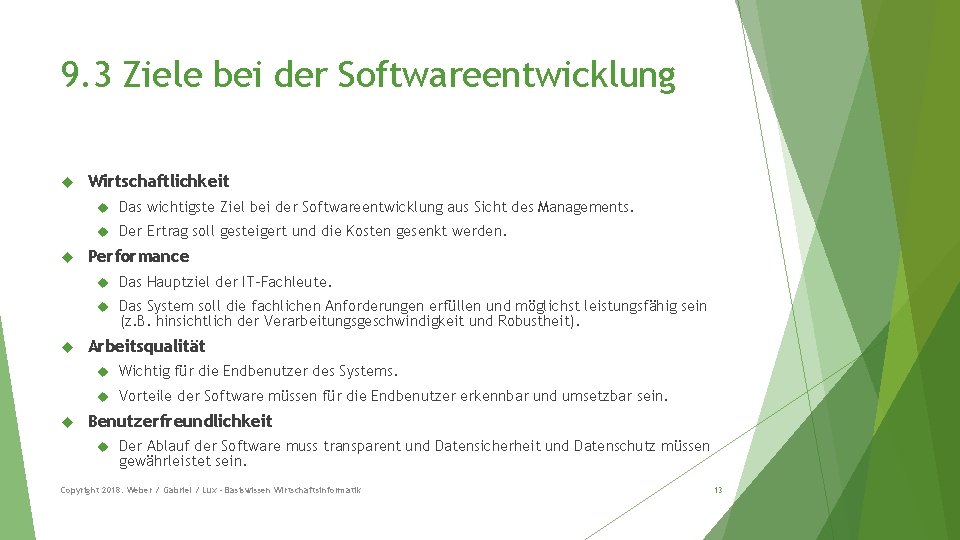 9. 3 Ziele bei der Softwareentwicklung Wirtschaftlichkeit Das wichtigste Ziel bei der Softwareentwicklung aus