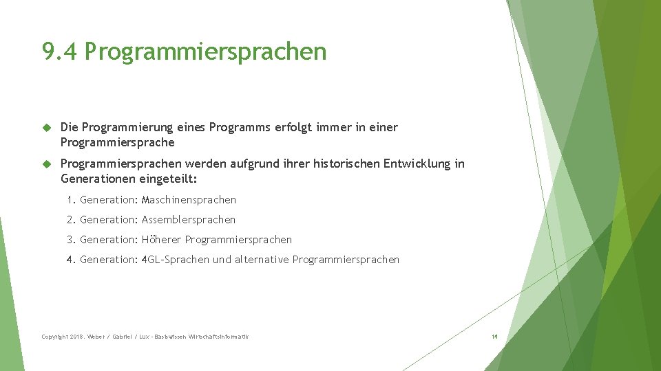 9. 4 Programmiersprachen Die Programmierung eines Programms erfolgt immer in einer Programmiersprachen werden aufgrund