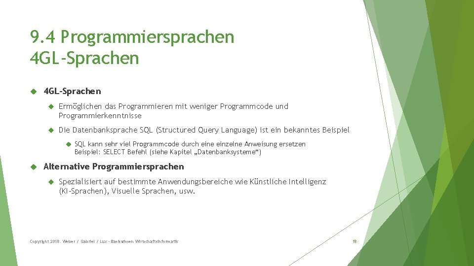 9. 4 Programmiersprachen 4 GL-Sprachen Ermöglichen das Programmieren mit weniger Programmcode und Programmierkenntnisse Die