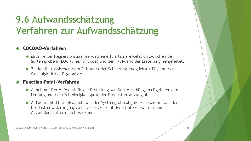 9. 6 Aufwandsschätzung Verfahren zur Aufwandsschätzung COCOMO-Verfahren Mithilfe der Regressionsanalyse wird eine funktionale Relation