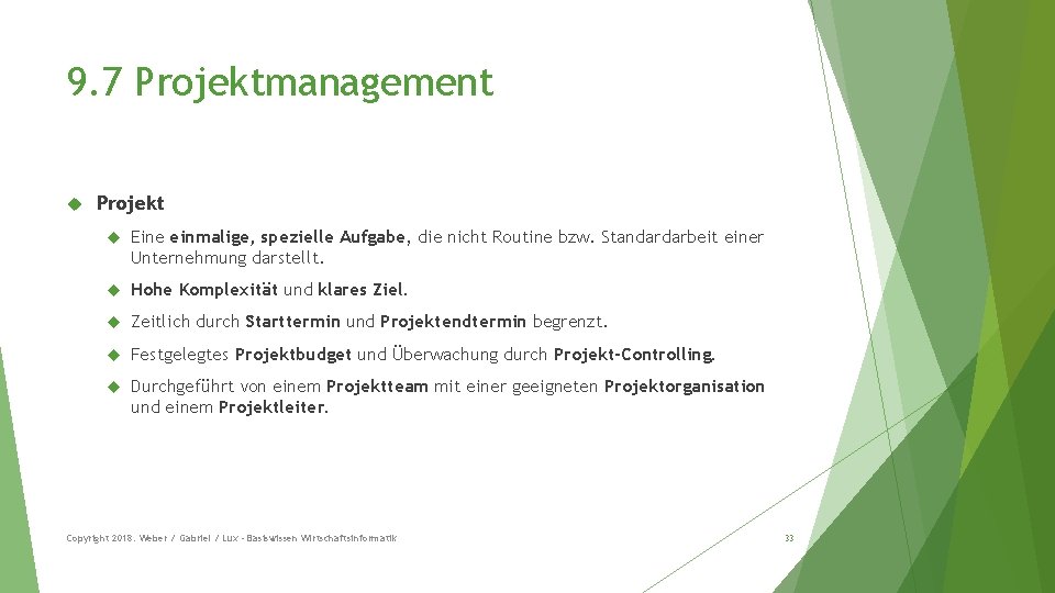 9. 7 Projektmanagement Projekt Eine einmalige, spezielle Aufgabe, die nicht Routine bzw. Standardarbeit einer