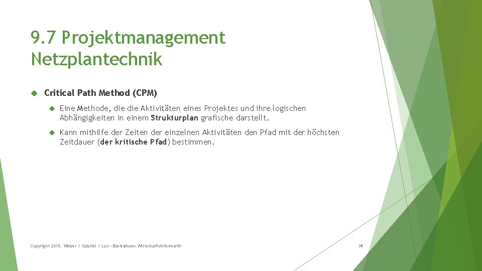 9. 7 Projektmanagement Netzplantechnik Critical Path Method (CPM) Eine Methode, die Aktivitäten eines Projektes