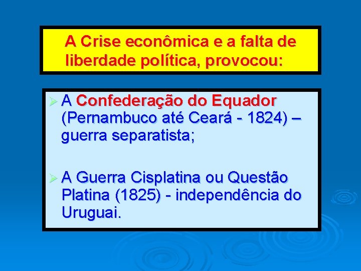 A Crise econômica e a falta de liberdade política, provocou: Ø A Confederação do