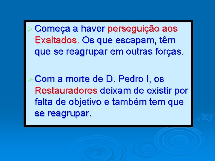 Ø Começa a haver perseguição aos Exaltados. Os que escapam, têm que se reagrupar