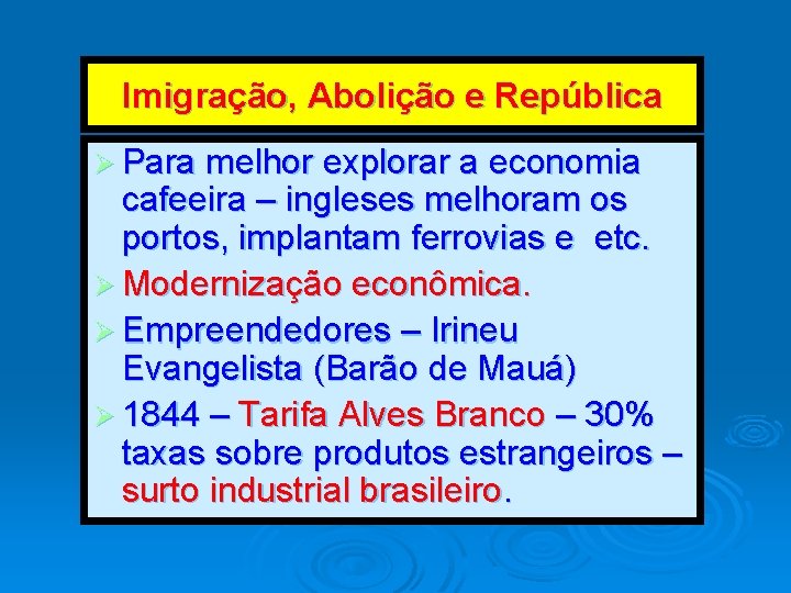 Imigração, Abolição e República Ø Para melhor explorar a economia cafeeira – ingleses melhoram