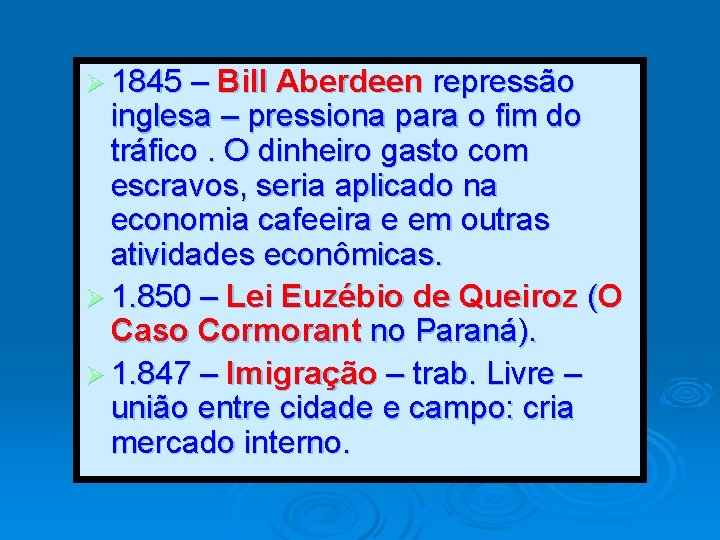 Ø 1845 – Bill Aberdeen repressão inglesa – pressiona para o fim do tráfico.