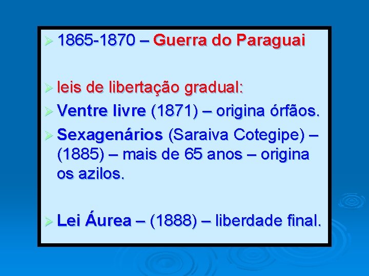 Ø 1865 -1870 – Guerra do Paraguai Ø leis de libertação gradual: Ø Ventre