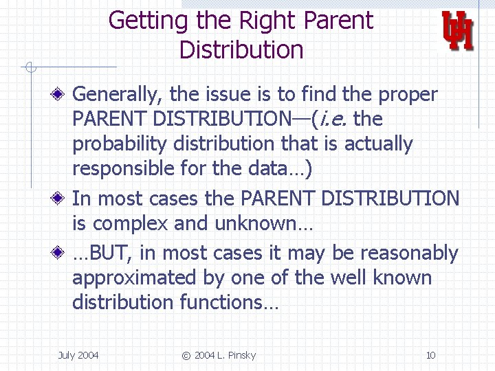 Getting the Right Parent Distribution Generally, the issue is to find the proper PARENT