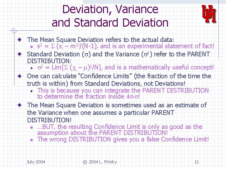 Deviation, Variance and Standard Deviation The Mean Square Deviation refers to the actual data: